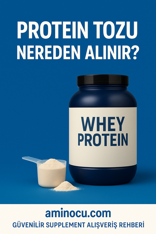 Protein Tozu Nereden Alınır? En Güvenilir Supplement Satın Alma Rehberi