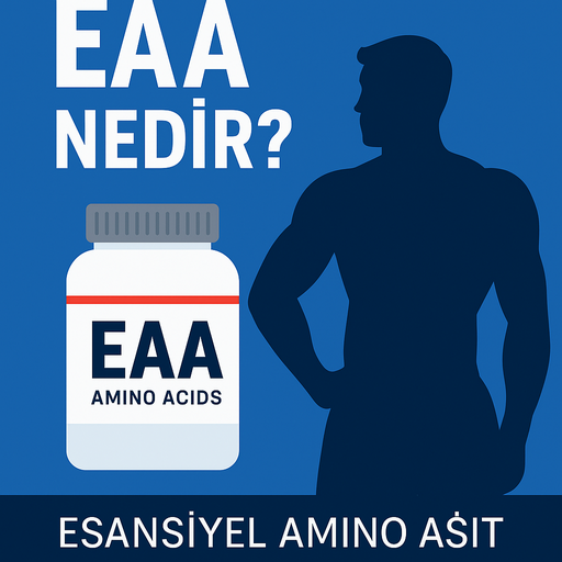 EAA Nedir? Esansiyel Amino Asit Kullanım Rehberi 2025